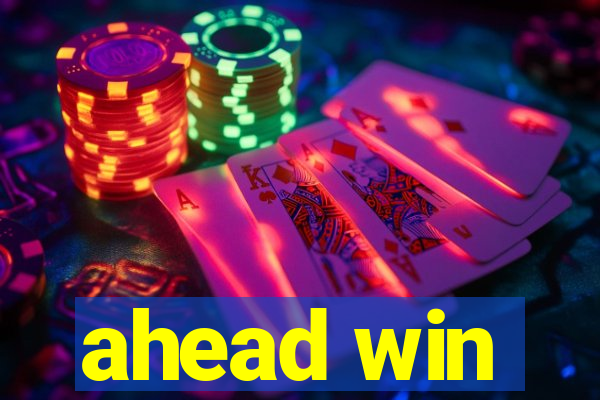 ahead win